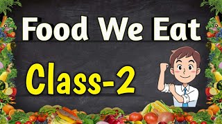 FOOD WE EAT  Class2  EVS  CBSE  Our Food Food For Health [upl. by Yc928]