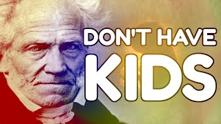 SCHOPENHAUER Why Having Children is Wrong Antinatalism [upl. by Fredia]