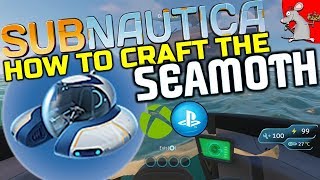 Subnautica  How To Find And Craft The SeaMoth  Subnautica PS4 XBox [upl. by Adriano]