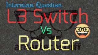 Networking Interview Question and Answer Difference between L2 Switch L3 Switch amp ROUTER [upl. by Ronoel]