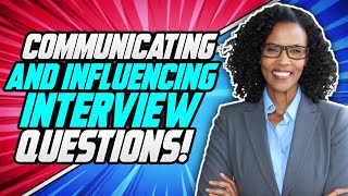 Civil Service COMMUNICATING AND INFLUENCING Behaviour Competency INTERVIEW QUESTIONS amp ANSWERS [upl. by Hooker]