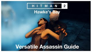 HITMAN™ 2 2018 Hawkes Bay Versatile Assassin Guide [upl. by Leuqer840]