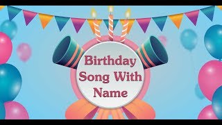 Birthday Song With Name [upl. by Apollus]