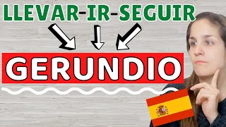 El GERUNDIO y todos sus USOS en español IR SEGUIR LLEVAR  GERUNDIO 🇪🇸 [upl. by Anna-Diane95]