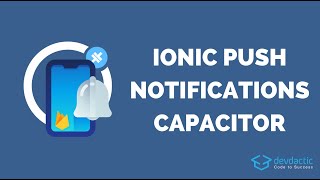 The Push Notifications Guide for Ionic amp Capacitor [upl. by Anialam]