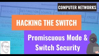 38 Hacking the Switch Promiscuous Mode and Switch Security [upl. by Nnaira]