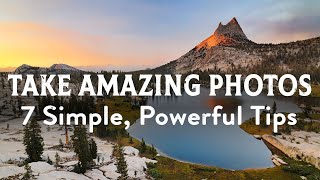 How To Take Amazing Photos 7 Simple amp Powerful Photography Tips [upl. by Marshall362]