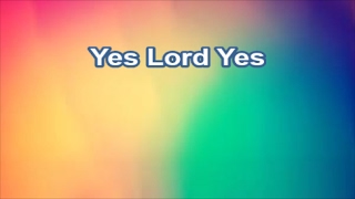 Yes Lord Yes  Americas 25 Favorite Praise amp Worship Lyrics [upl. by Akkina]