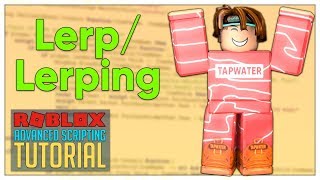 Advanced Roblox Scripting Tutorial 12  Lerp  Lerping Beginner to Pro 2019 [upl. by Rutger]