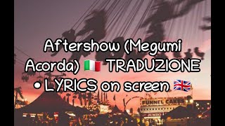 • TRADUZIONE • LYRICS • Megumi Acorda  Aftershow [upl. by Wolfe]