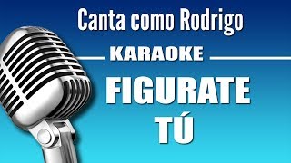 Rodrigo  Figurate Tú  Karaoke Vision [upl. by Ivanah105]