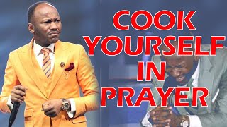 COOK YOURSELF IN PRAYER APOSTLE JOHNSON SULEIMAN [upl. by Annohsat]