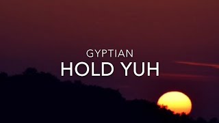 Hold Yuh Lyrics  GYPTIAN [upl. by Anayaran]