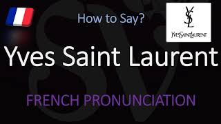 How to Pronounce Yves Saint Laurent CORRECTLY [upl. by Vyse]