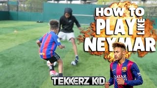 How To Play Like NEYMAR  Tekkerz Kid Football Drills [upl. by Fitzhugh]