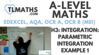 ALevel Maths H319 Integration Parametric Integration Example 1 [upl. by Akyssej18]