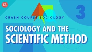 Sociology amp the Scientific Method Crash Course Sociology 3 [upl. by Aifoz]