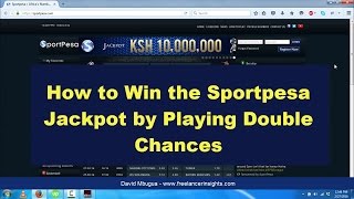 How to Win the Sportpesa Jackpot by Playing Double Chances [upl. by Oyr]