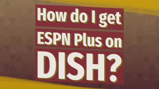 How do I get ESPN Plus on DISH [upl. by Holbrook]