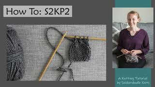 HOW TO S2KP2 Knitting Tutorial [upl. by Novyat]