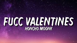 Honcho Moonk  Fucc Valentines Lyrics quotFck Valentinesquot Tiktok Song [upl. by Iddo898]