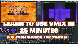 Learn To Use vMix in 25 minutes  For Your Church Livestream [upl. by Upton]