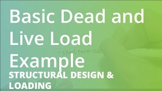 Basic Dead and Live Load Example  Structural Design amp Loading [upl. by Daahsar821]