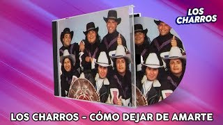 Los Charros  Cómo Dejar De Amarte [upl. by Paff]