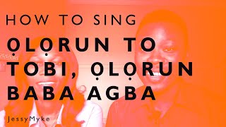 HOW TO SING  OLORUN TO TOBI OLORUN BABA AGBA  YORUBA NIGERIAN SONG with Jessy and Myke JM05 [upl. by Etnor]