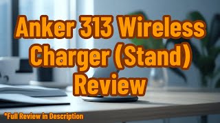 Anker 313 Wireless Charger Stand Review [upl. by Okun]