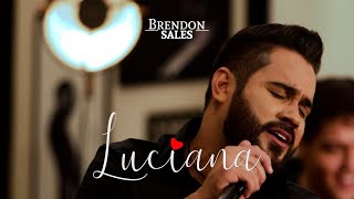 Luciana  Brendon Sales [upl. by Aixela]