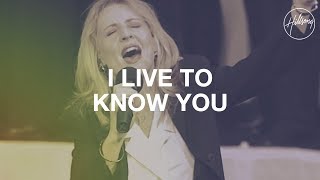 I Live To Know You  Hillsong Worship [upl. by Quinton]