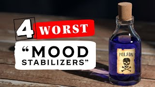 The 4 WORST quotMood Stabilizersquot for BIPOLAR DISORDER [upl. by Kunz869]