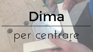 Fai da te  Dima per centrare i fori [upl. by Alexia]