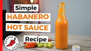 Simple Habanero Hot Sauce Recipe 6 Ingredients  Pepper Geek [upl. by Giselle]