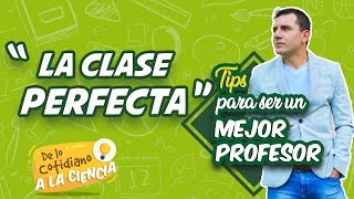 Tips para ser un mejor profesor “La clase perfecta” [upl. by Gerfen597]