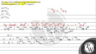 The sum of the coefficients of the first 50 terms in the binomial expansion of 1x100 is equ [upl. by Floris]