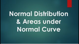 Normal Distribution amp Areas under Normal Curve [upl. by Notlim414]