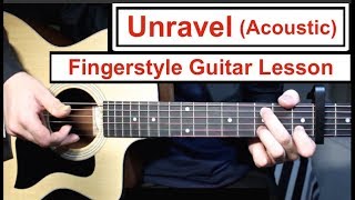 Unravel Acoustic  Tokyo Ghoul  Fingerstyle Guitar Lesson Tutorial How to play Fingerstyle [upl. by Schellens]