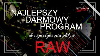 🚩 Najlepszy darmowy program do wywoływania plików RAW  Fotografia jest Fajna [upl. by Feliks]