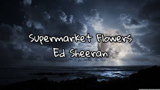 Supermarket flowers  Ed sheeran  Lyrics  Slowed  reverb [upl. by Funk936]