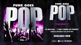 Punk Goes Pop Vol 7  Ice Nine Kills “I Don’t Wanna Live Forever” [upl. by Noirred]