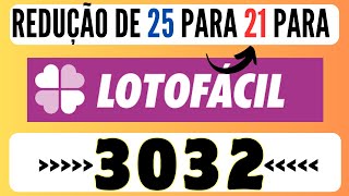 LOTOFÁCIL 3032  REDUÇÃO DE 25 PARA 21 DEZENAS [upl. by Maloy]