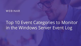 Top 10 Event Categories to Monitor in the Windows Server Event Log [upl. by Schreibman435]