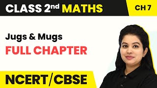 Jugs and Mugs  Full Chapter Explanation With Worksheet  Class 2 Maths Chapter 7 [upl. by Aerdnek]