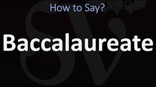 How to Pronounce Baccalaureate CORRECTLY [upl. by Hartfield898]