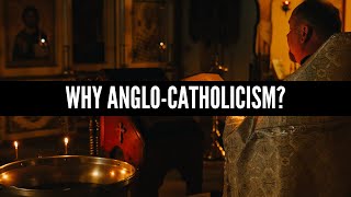 Why AngloCatholicism [upl. by Agle]