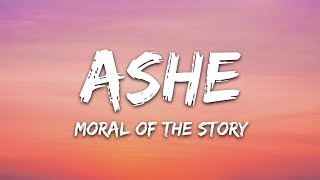 Ashe  Moral Of The Story Lyrics [upl. by Garvey]