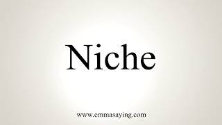 How To Pronounce Niche [upl. by Novaj505]