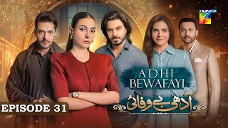 Adhi Bewafayi  Episode 31  2nd March 25  Alishba Khan Ahmed Taha Ghani amp Shahbaz Shigri  HUM TV [upl. by Crockett]